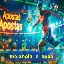 melancia e coca cola faz mal